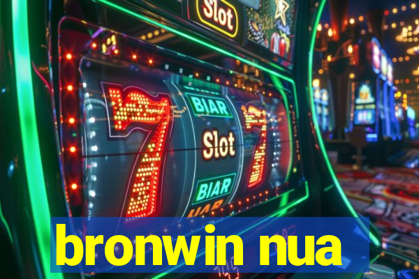 bronwin nua